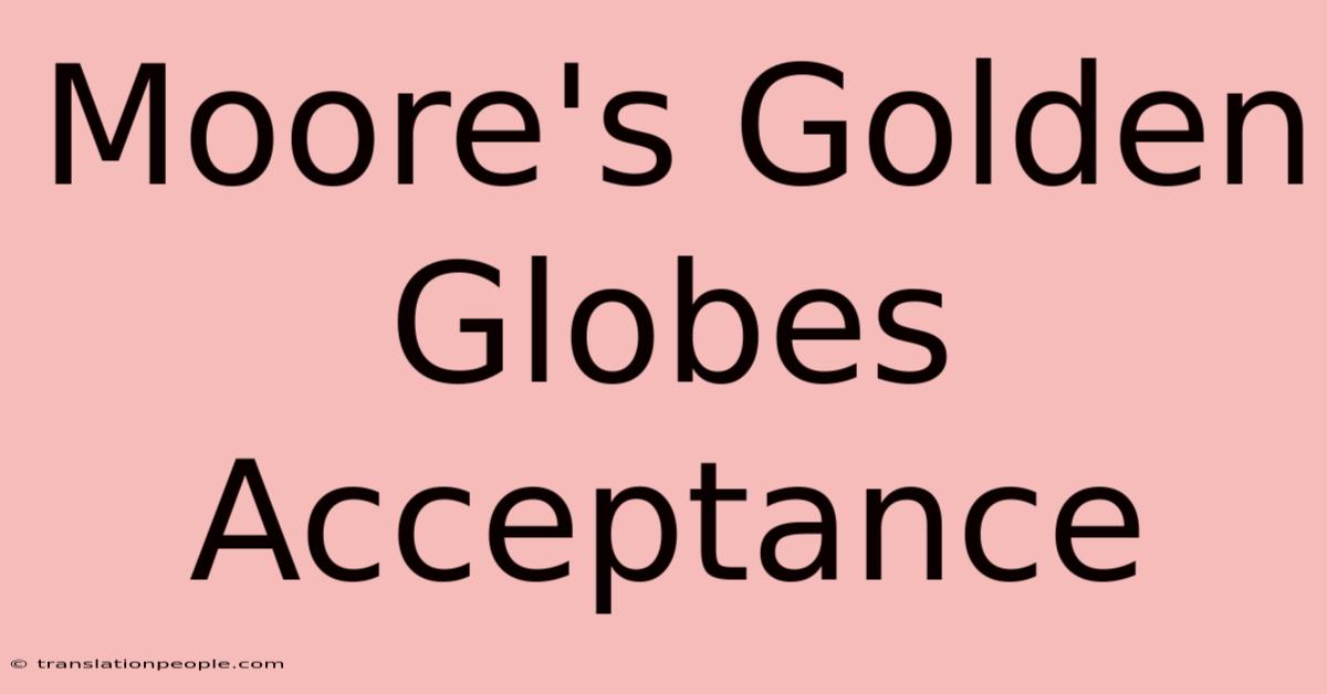 Moore's Golden Globes Acceptance