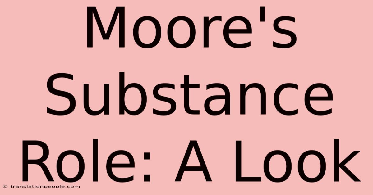 Moore's Substance Role: A Look