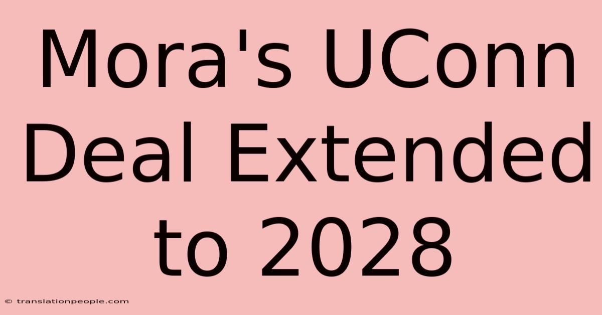 Mora's UConn Deal Extended To 2028