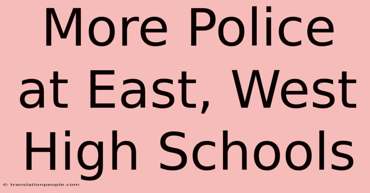 More Police At East, West High Schools