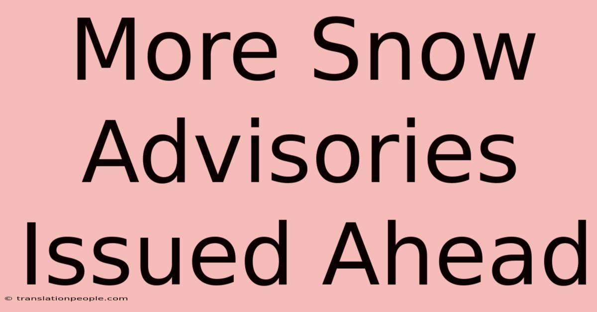 More Snow Advisories Issued Ahead