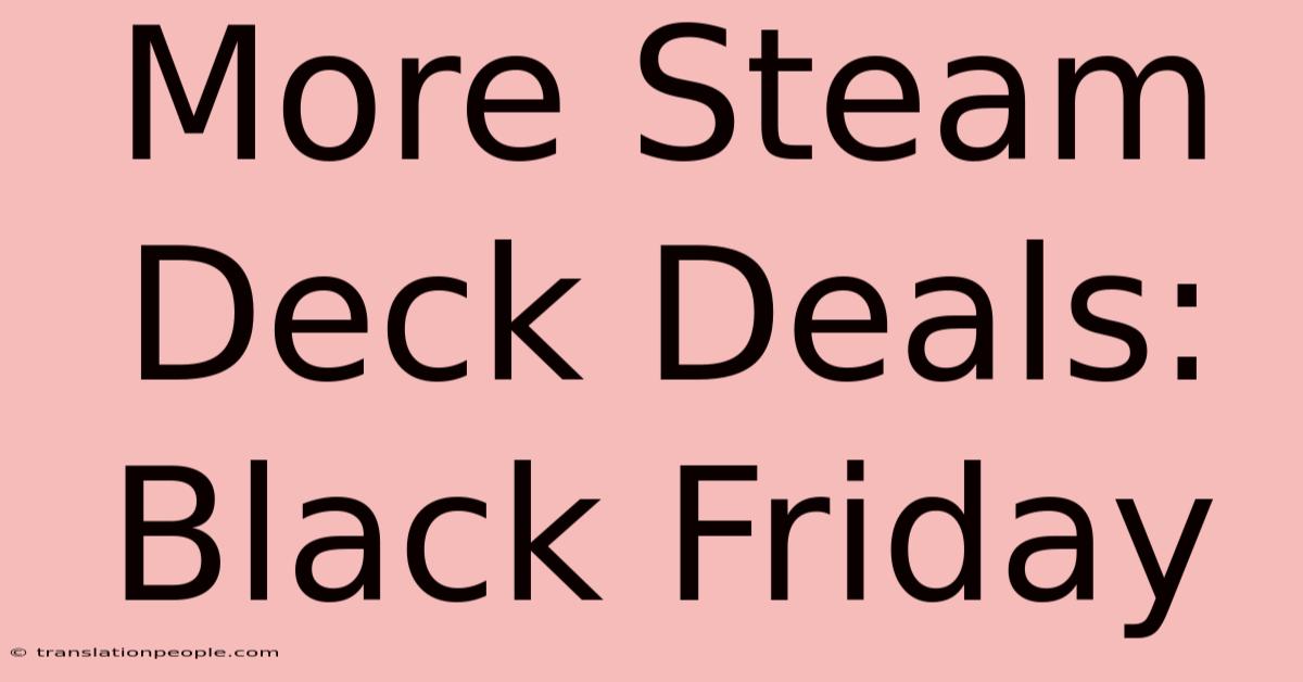 More Steam Deck Deals: Black Friday