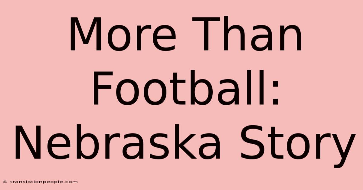 More Than Football: Nebraska Story