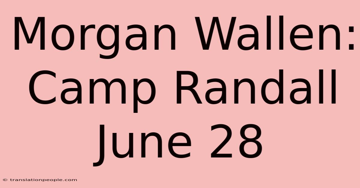 Morgan Wallen: Camp Randall June 28