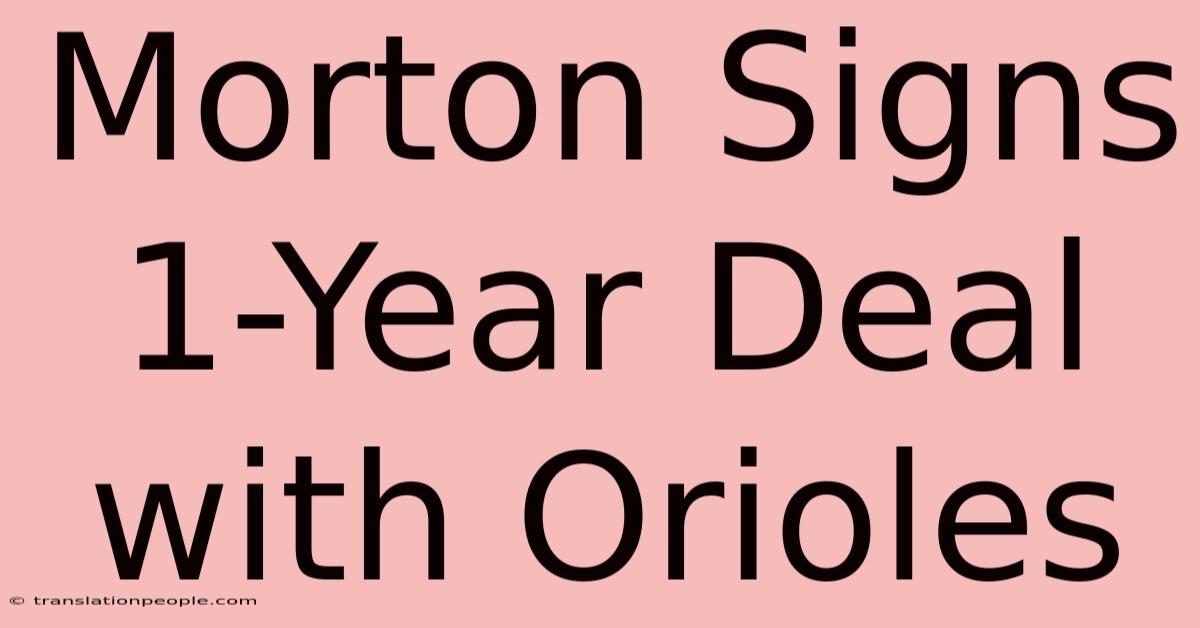 Morton Signs 1-Year Deal With Orioles