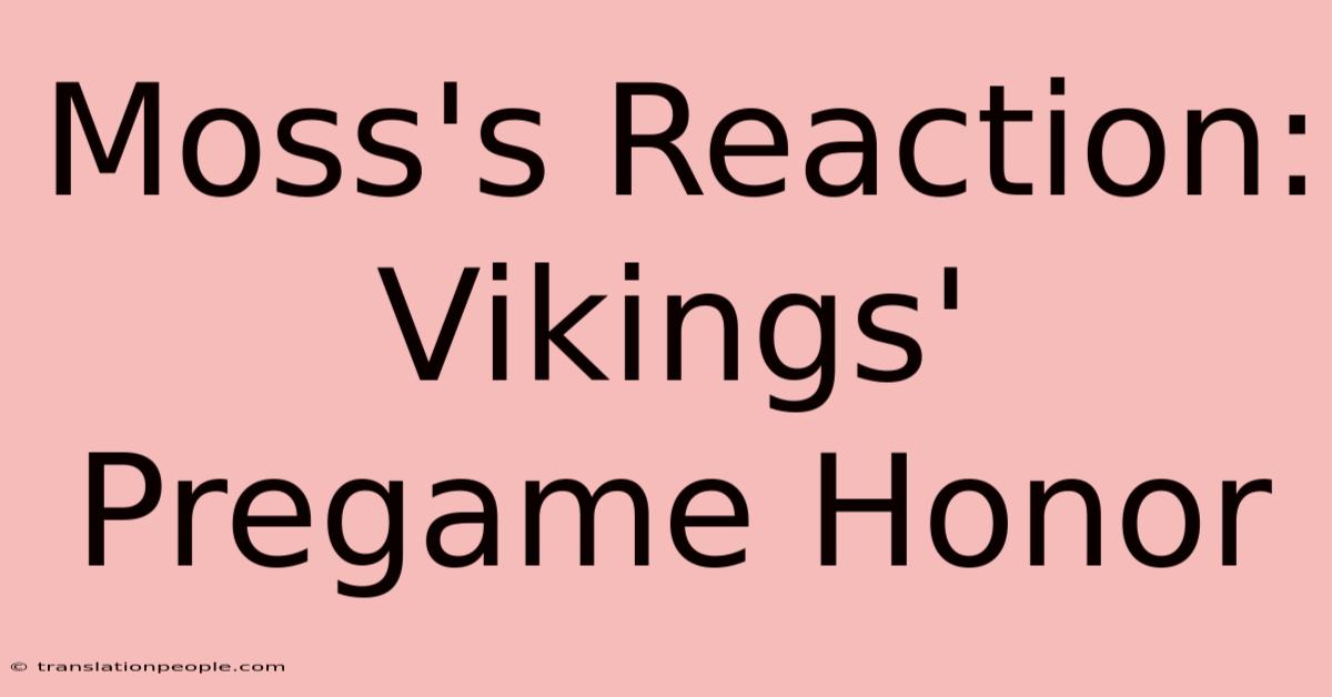 Moss's Reaction: Vikings' Pregame Honor