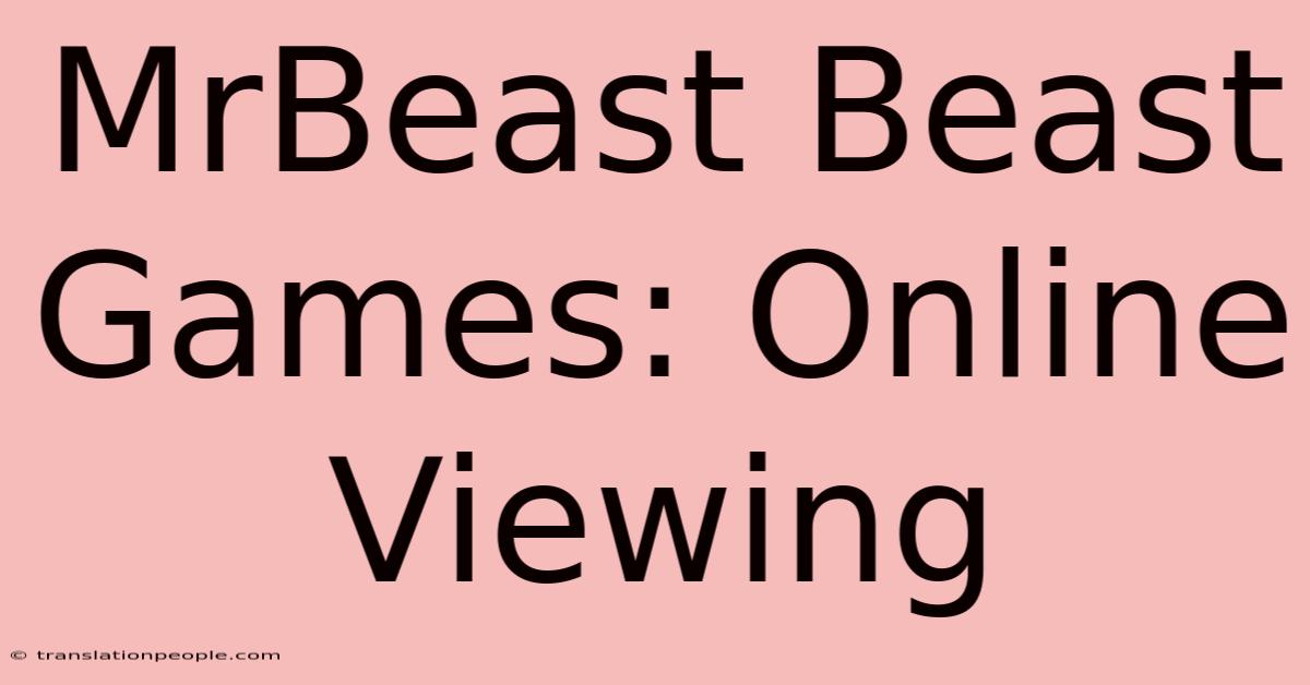 MrBeast Beast Games: Online Viewing