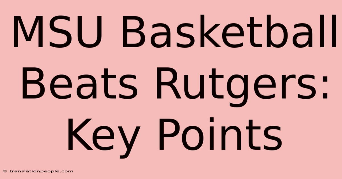 MSU Basketball Beats Rutgers: Key Points