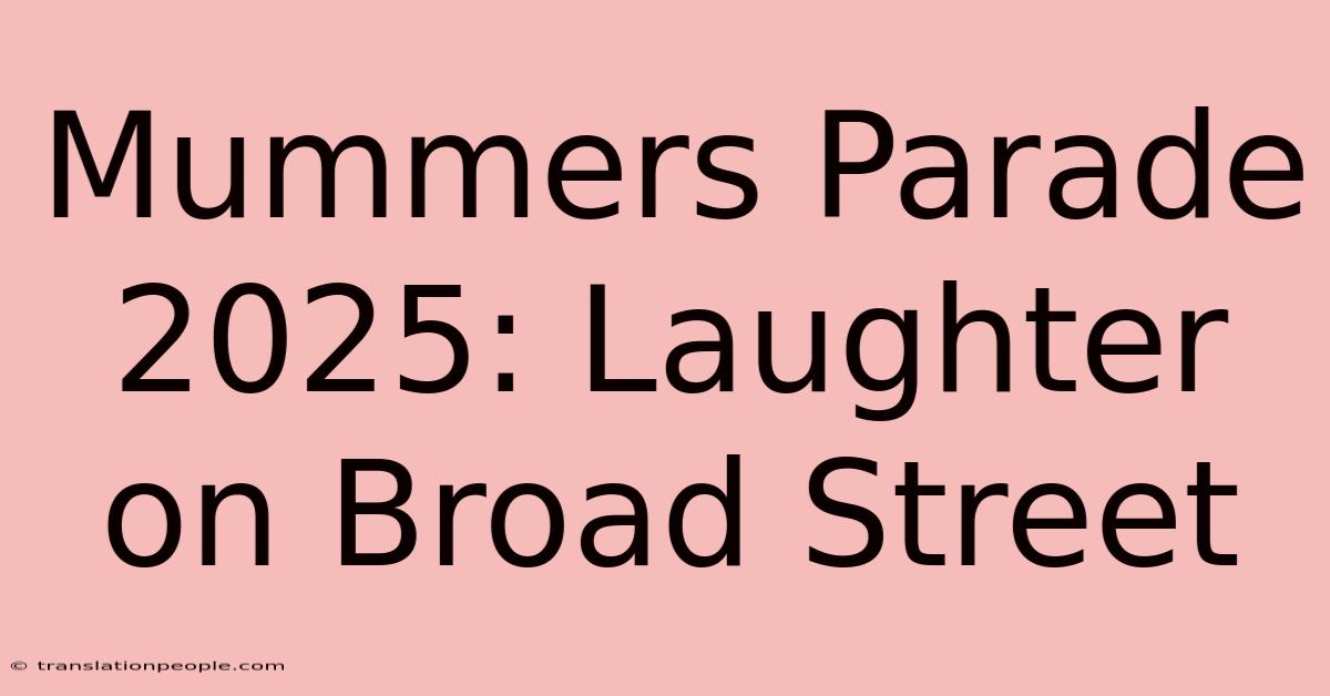 Mummers Parade 2025: Laughter On Broad Street