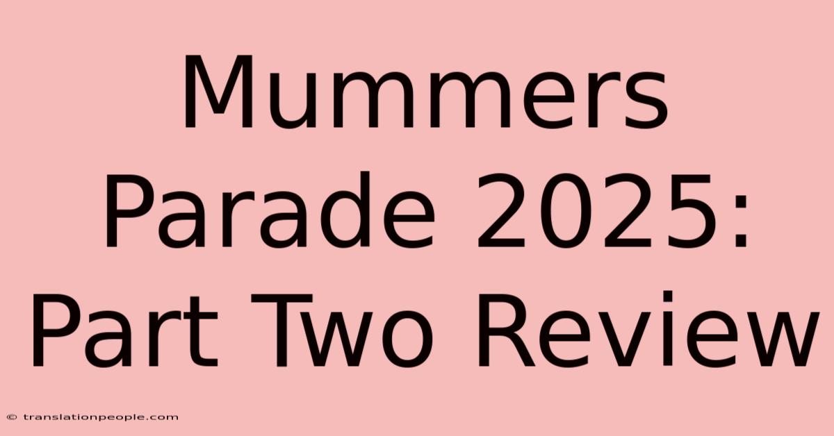 Mummers Parade 2025: Part Two Review