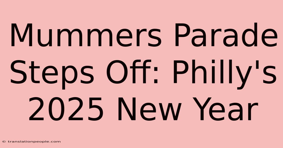 Mummers Parade Steps Off: Philly's 2025 New Year