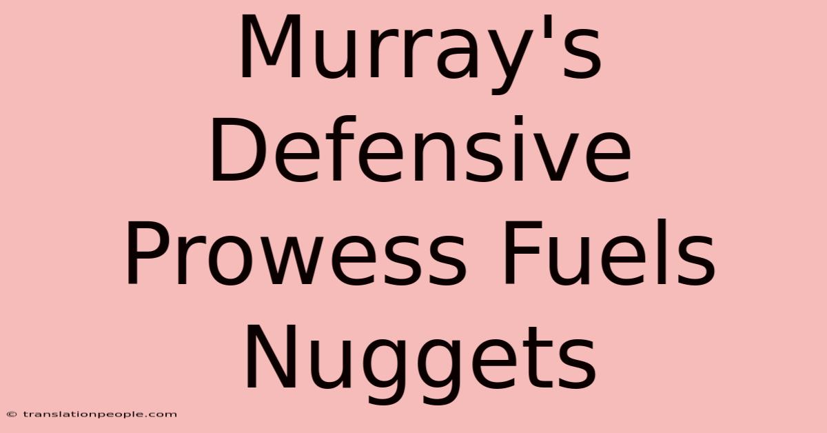 Murray's Defensive Prowess Fuels Nuggets