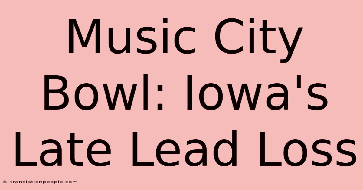 Music City Bowl: Iowa's Late Lead Loss