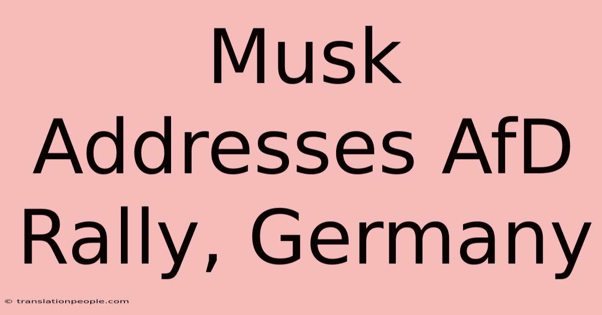 Musk Addresses AfD Rally, Germany