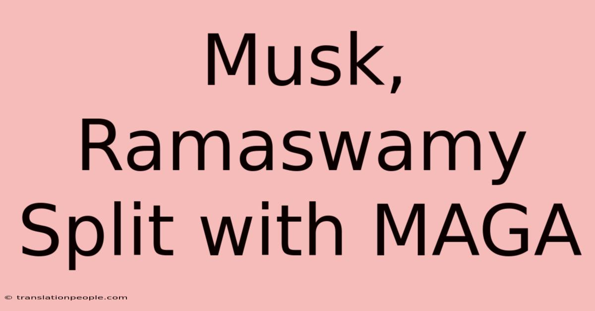 Musk, Ramaswamy Split With MAGA