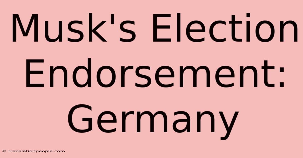 Musk's Election Endorsement: Germany