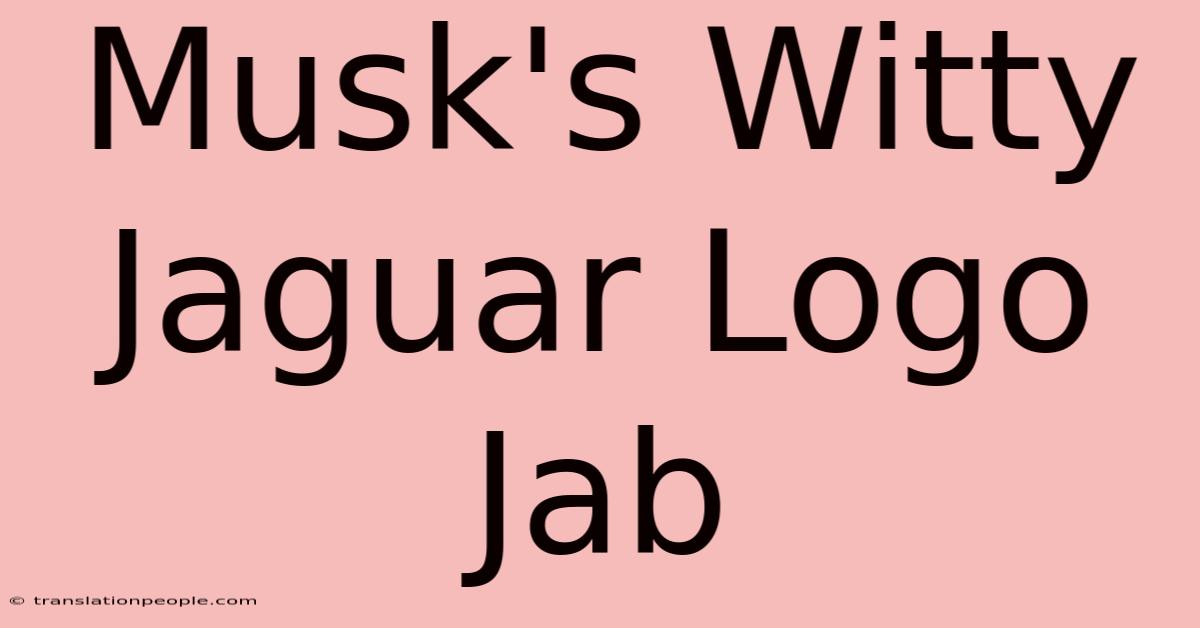 Musk's Witty Jaguar Logo Jab