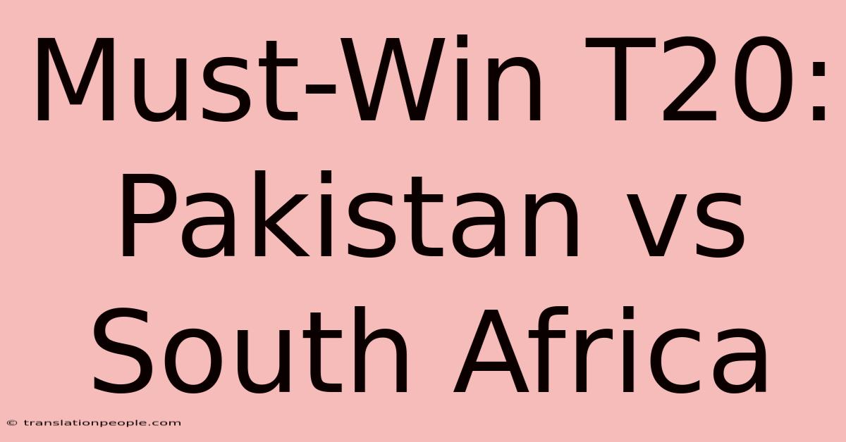 Must-Win T20: Pakistan Vs South Africa