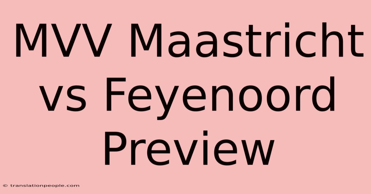 MVV Maastricht Vs Feyenoord Preview