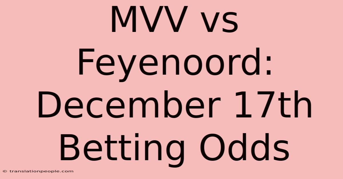 MVV Vs Feyenoord: December 17th Betting Odds