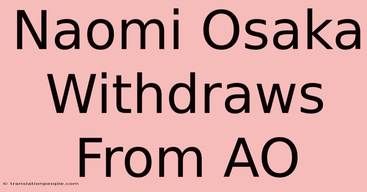 Naomi Osaka Withdraws From AO