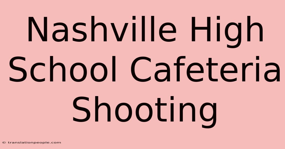 Nashville High School Cafeteria Shooting