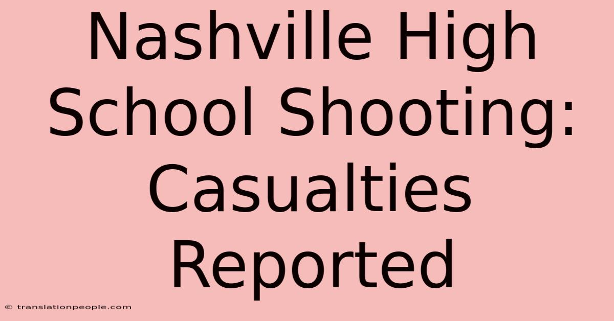 Nashville High School Shooting: Casualties Reported