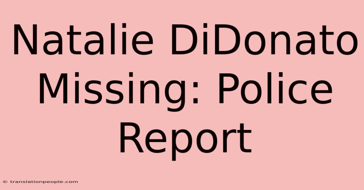 Natalie DiDonato Missing: Police Report