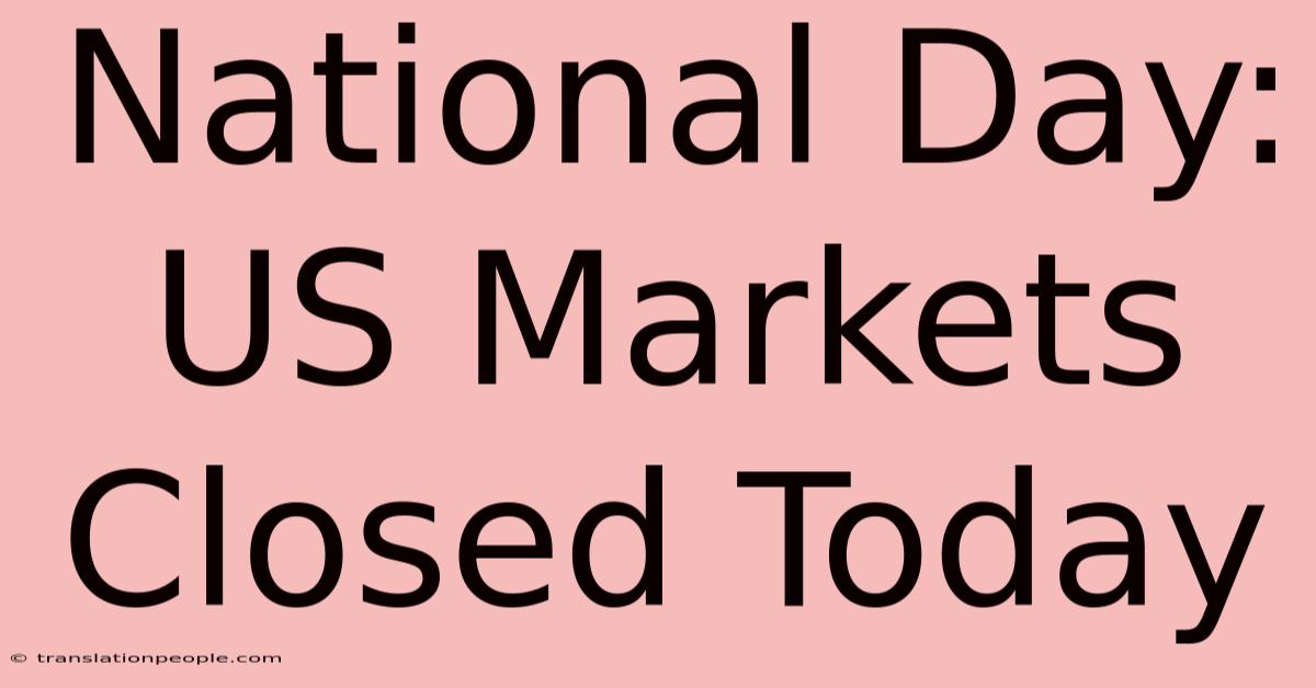 National Day: US Markets Closed Today