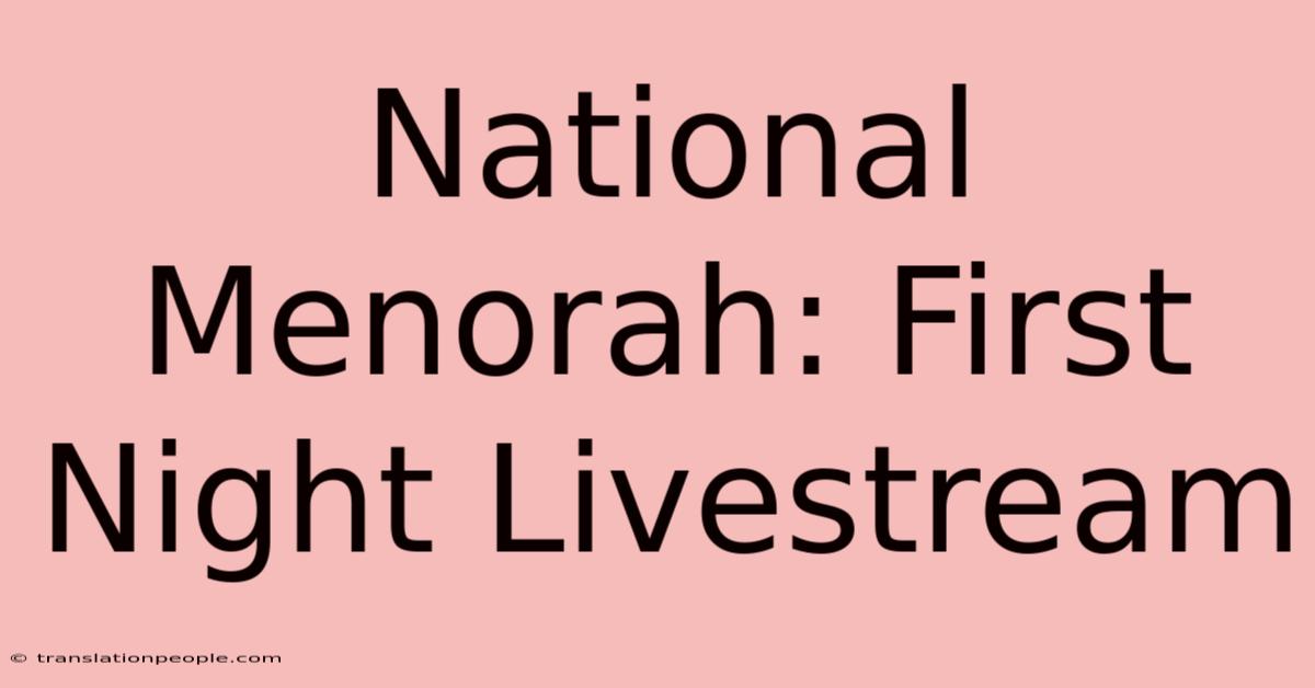 National Menorah: First Night Livestream