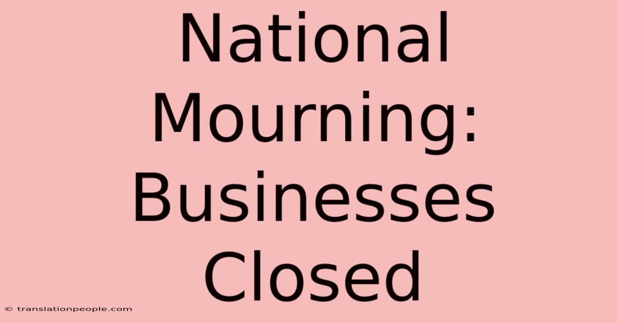 National Mourning: Businesses Closed