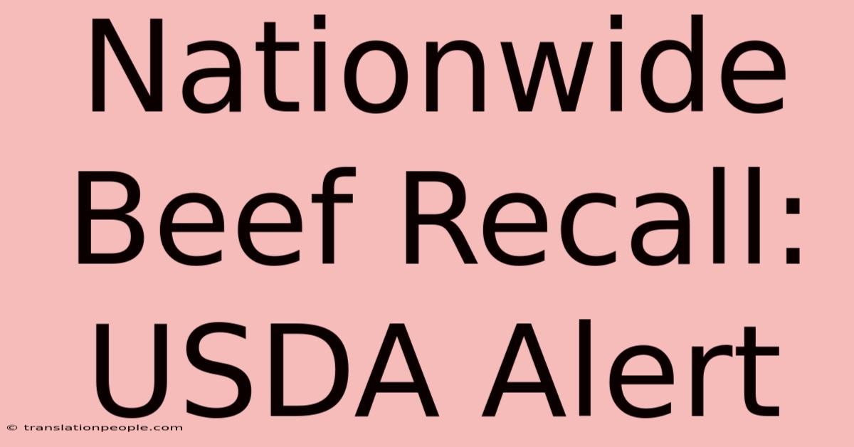 Nationwide Beef Recall: USDA Alert