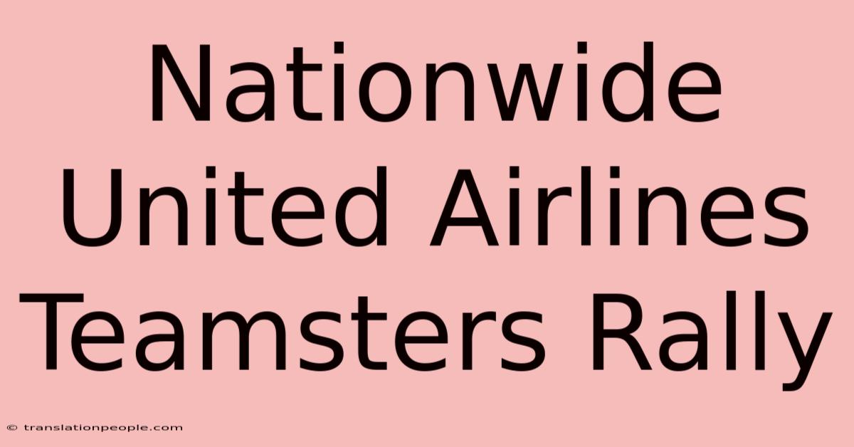 Nationwide United Airlines Teamsters Rally