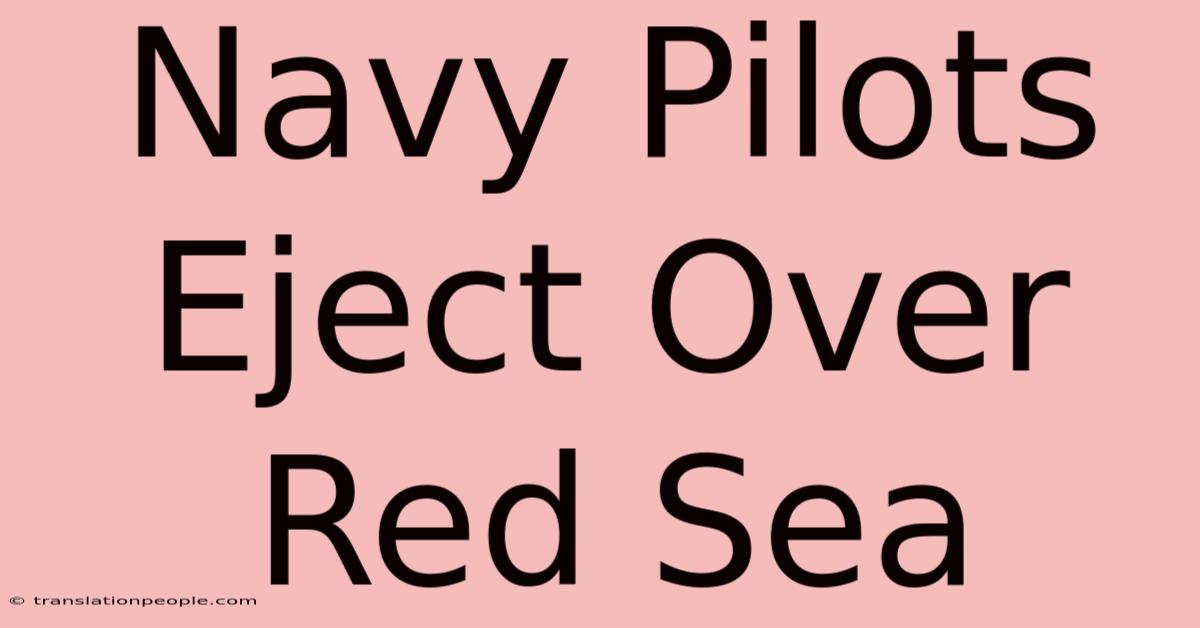 Navy Pilots Eject Over Red Sea