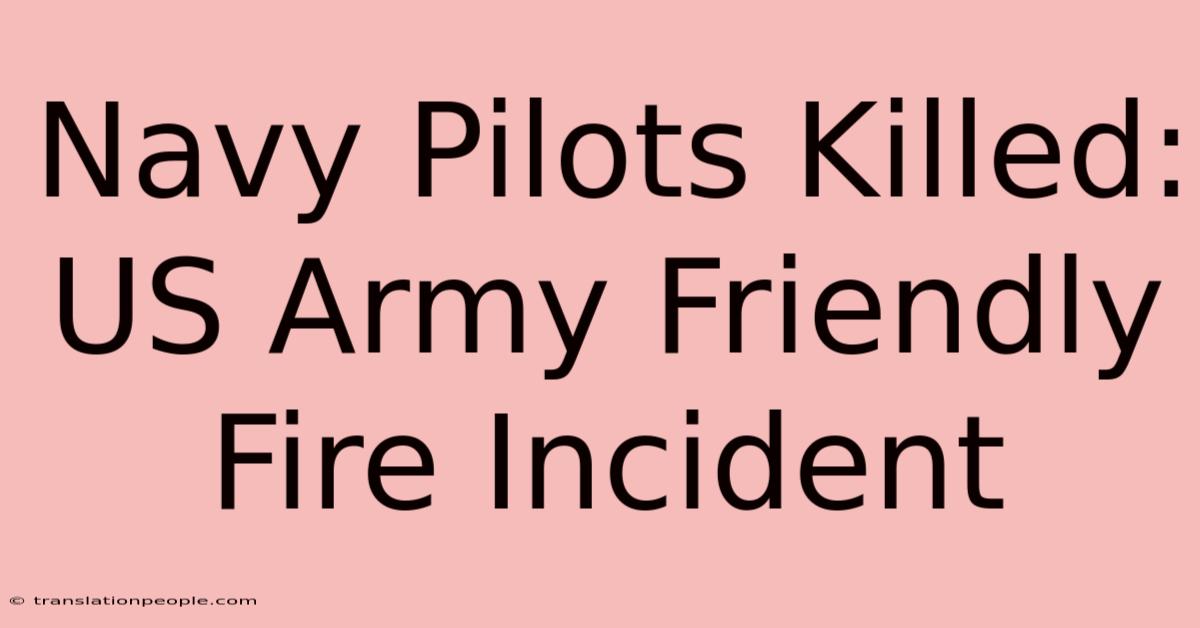 Navy Pilots Killed: US Army Friendly Fire Incident