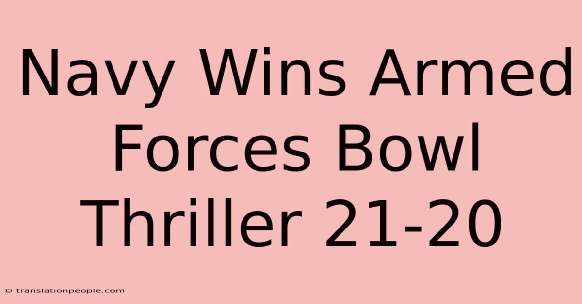 Navy Wins Armed Forces Bowl Thriller 21-20