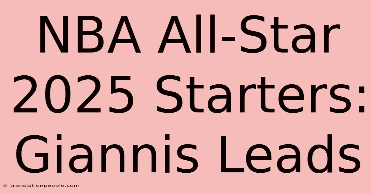 NBA All-Star 2025 Starters: Giannis Leads