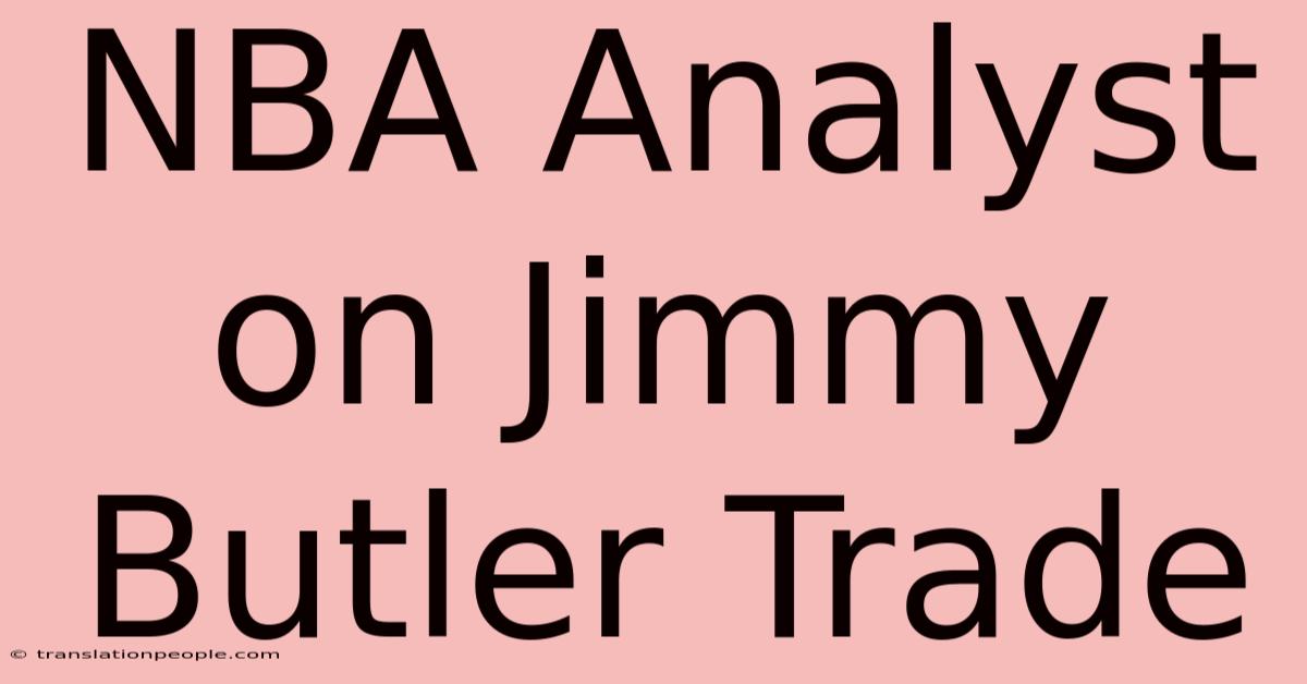 NBA Analyst On Jimmy Butler Trade