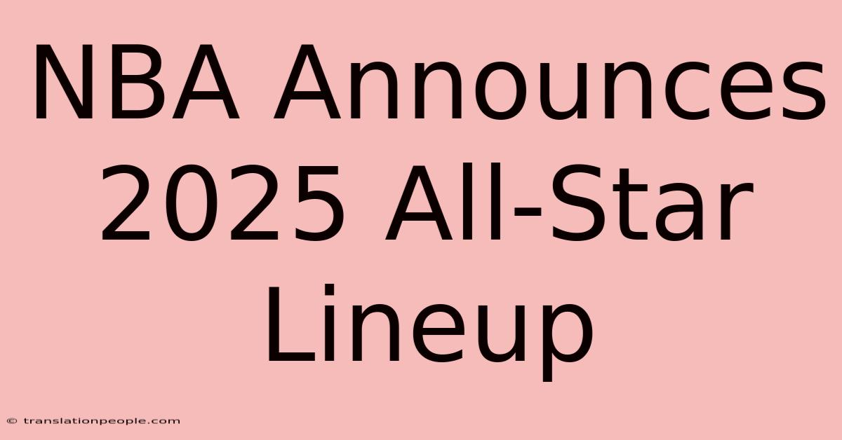 NBA Announces 2025 All-Star Lineup