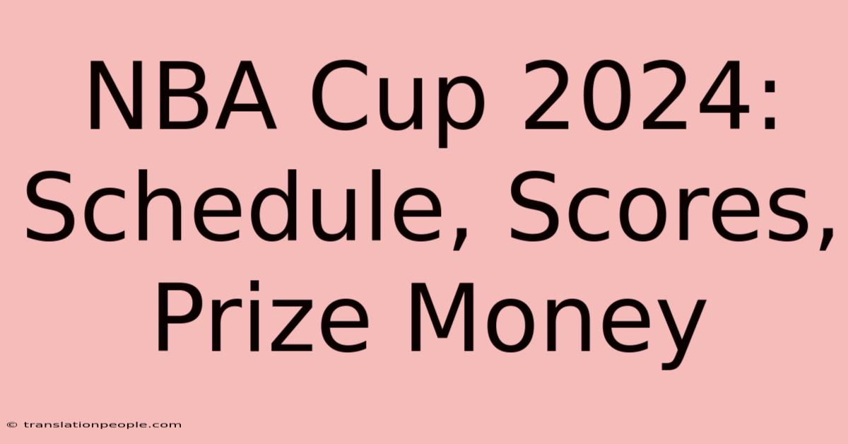 NBA Cup 2024: Schedule, Scores, Prize Money