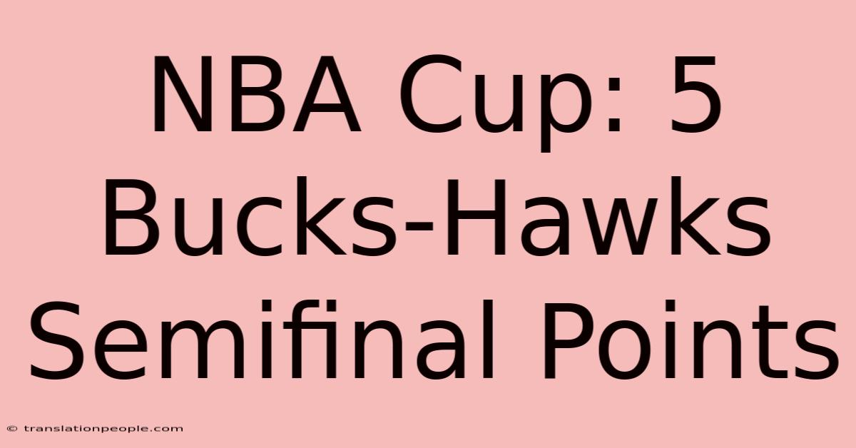 NBA Cup: 5 Bucks-Hawks Semifinal Points