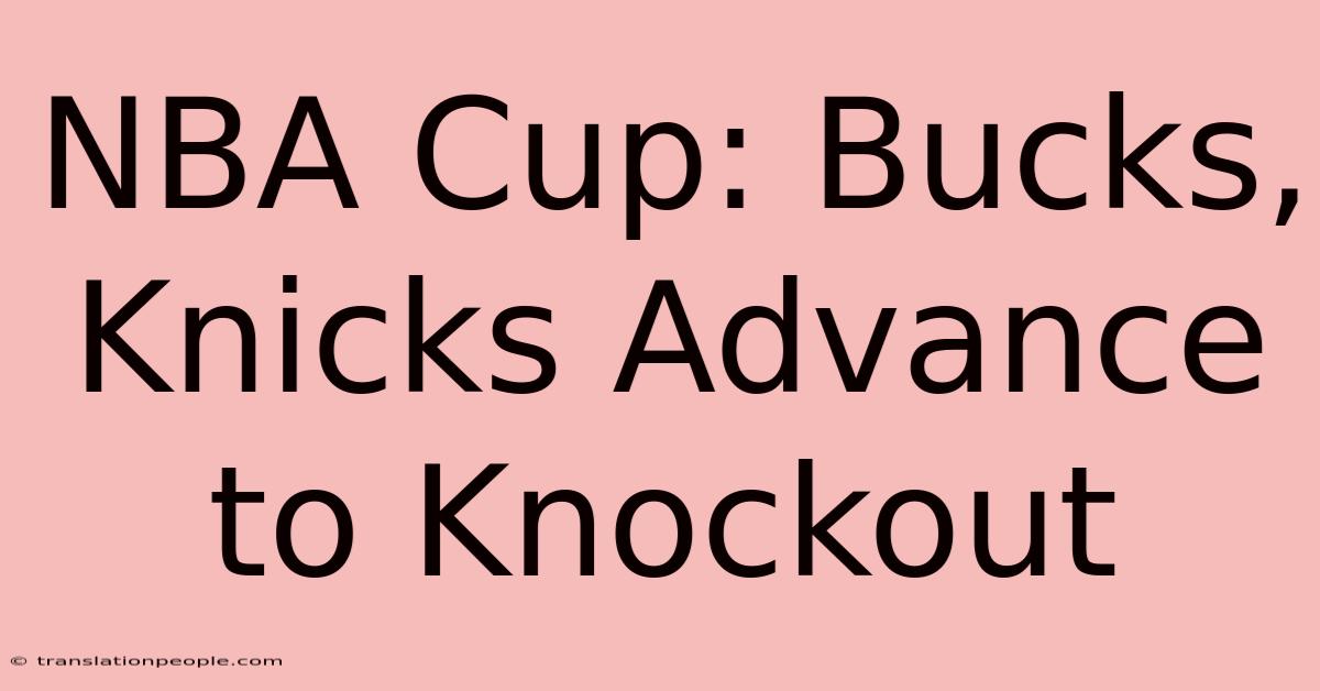 NBA Cup: Bucks, Knicks Advance To Knockout