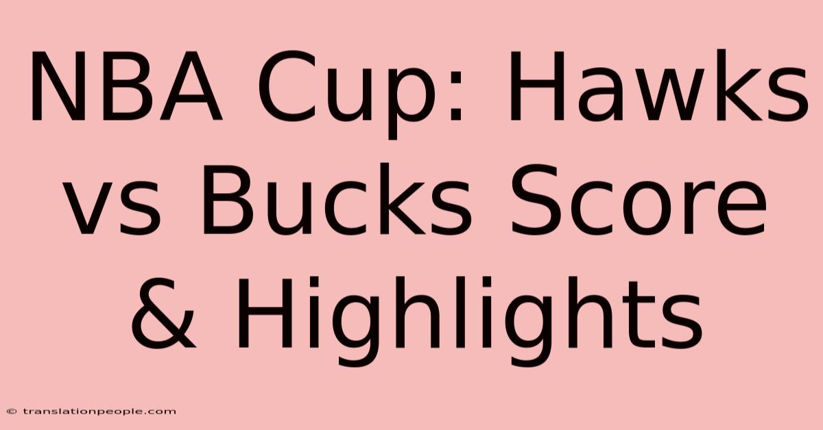 NBA Cup: Hawks Vs Bucks Score & Highlights