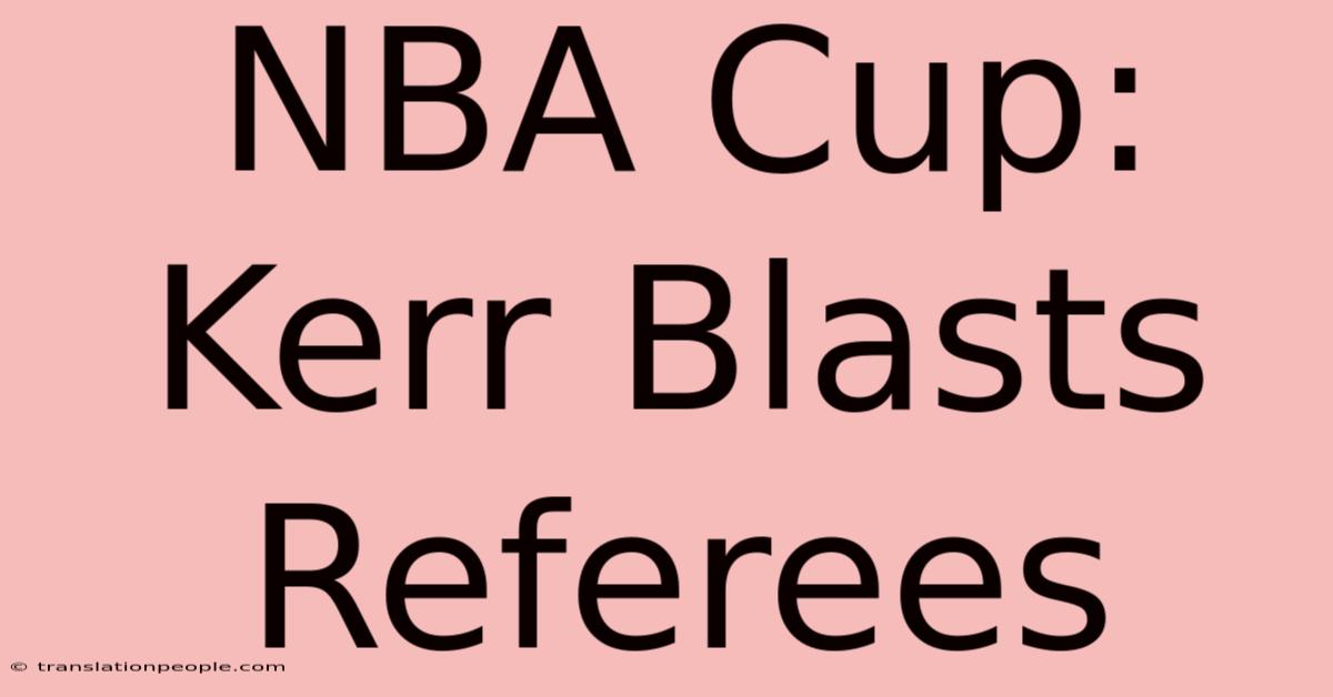 NBA Cup: Kerr Blasts Referees