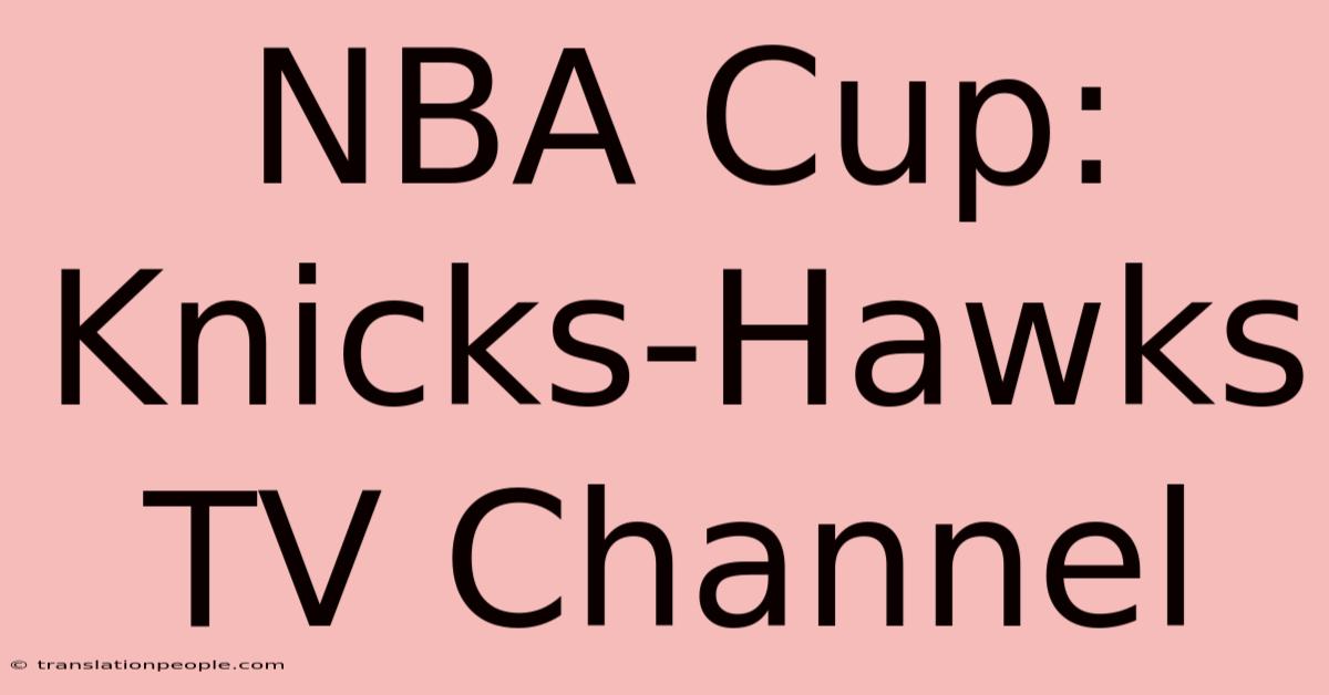 NBA Cup: Knicks-Hawks TV Channel