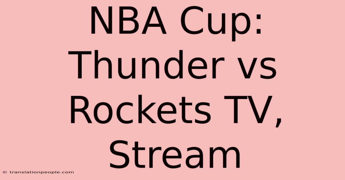 NBA Cup: Thunder Vs Rockets TV, Stream