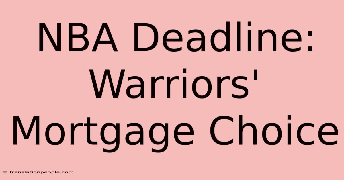 NBA Deadline: Warriors' Mortgage Choice