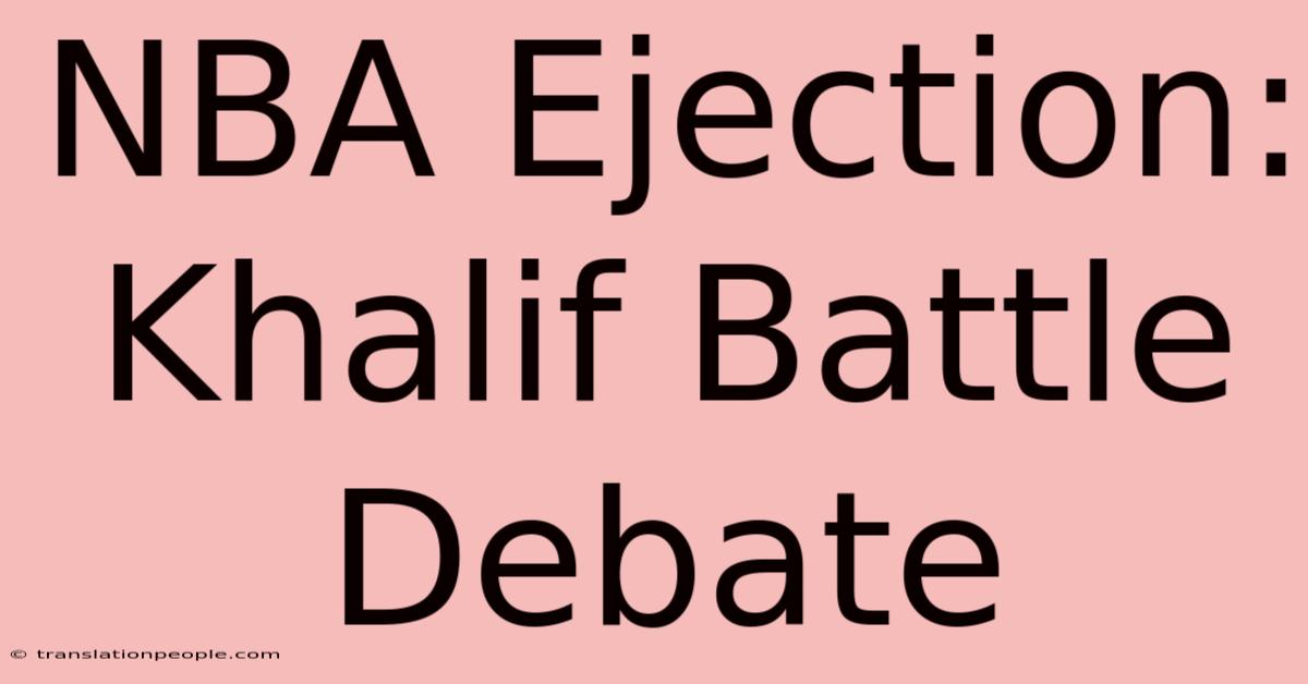 NBA Ejection: Khalif Battle Debate