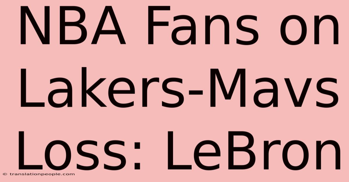 NBA Fans On Lakers-Mavs Loss: LeBron