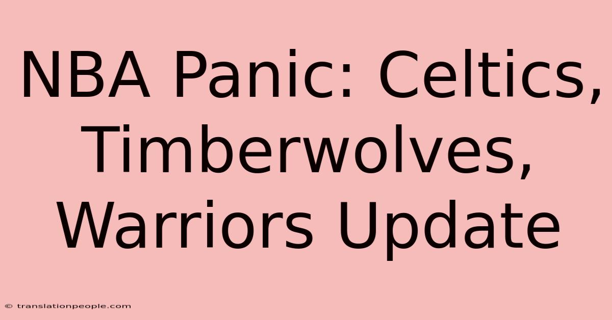 NBA Panic: Celtics, Timberwolves, Warriors Update